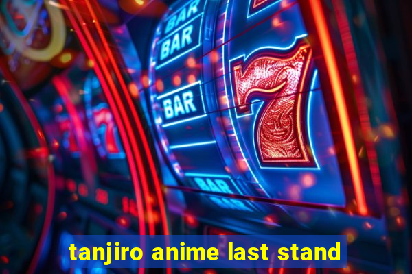 tanjiro anime last stand